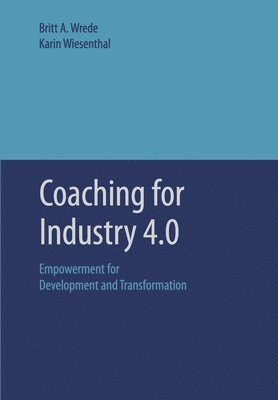 Britt A. Wrede, Karin Wiesenthal - Coaching for Industry 4.0, Häftad