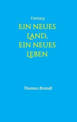 Thomas Brandt - Ein neues Land, ein neues Leben, Inbunden