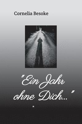 'Ein Jahr ohne Dich...' 1