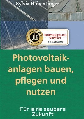 Photovoltaikanlagen bauen, pflegen und nützen!: Für eine saubere Zukunft 1