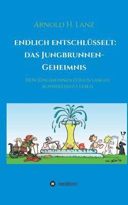 bokomslag Endlich enschlüsselt: Das Jungbrunnen-Geheimnis: Dein Jungbrunnen für ein langes, schmerzfreies Leben