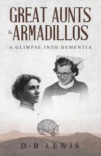 bokomslag Great Aunts and Armadillos a Glimpse into Dementia