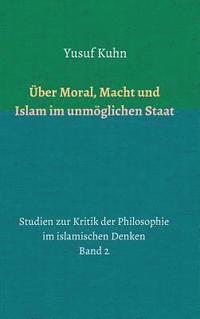 bokomslag Über Moral, Macht und Islam im unmöglichen Staat