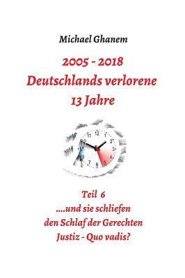 bokomslag Deutschlands verlorene 13 Jahre Teil 6: Justiz - Quo vadis?