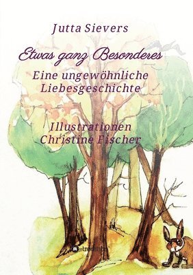 Etwas ganz Besonderes: Eine ungewöhnliche Liebesgeschichte 1