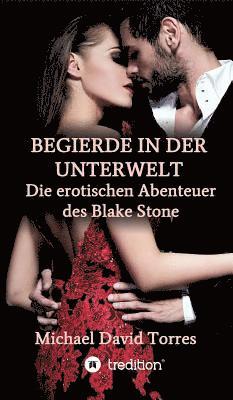 Begierde in der Unterwelt - Die erotischen Abenteuer des Blake Stone 1