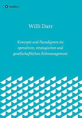 Konzepte und Paradigmen im operativen, strategischen und gesellschaftlichen Zeitmanagement