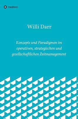 Konzepte und Paradigmen im operativen, strategischen und gesellschaftlichen Zeitmanagement 1