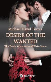 bokomslag Desire of the Wanted - The Erotic Adventures of Blake Stone