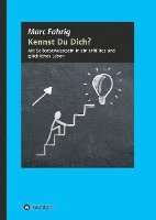 Kennst Du Dich?: Mit Selbstbewusstsein in ein erfülltes und glückliches Leben