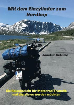 bokomslag Mit dem Einzylinder zum Nordkap: Ein Reisebericht für Motorrad-Freunde und die, die es werden möchten