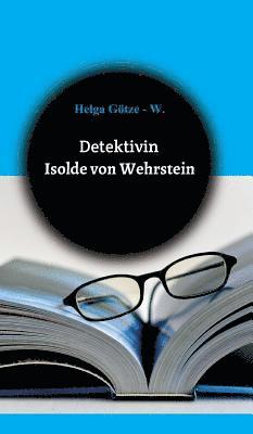 Detektivin Isolde von Wehrstein 1