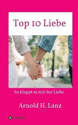 bokomslag Top 10 Liebe: So klappt es mit der Liebe