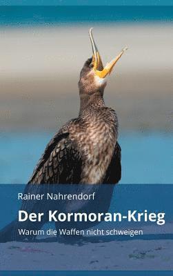 bokomslag Der Kormoran-Krieg: Warum die Waffen nicht schweigen