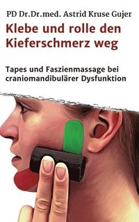 bokomslag Klebe und rolle den Kieferschmerz weg: Kinetische Tapes und Faszienmassage bei craniomandibulärer Dysfunktion