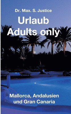 Urlaub Adults only: Mallorca, Andalusien und Gran Canaria 1