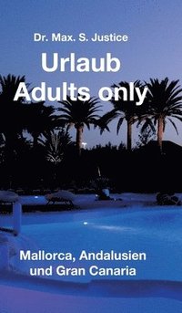 bokomslag Urlaub Adults only: Mallorca, Andalusien und Gran Canaria