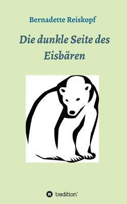 bokomslag Die dunkle Seite des Eisbären