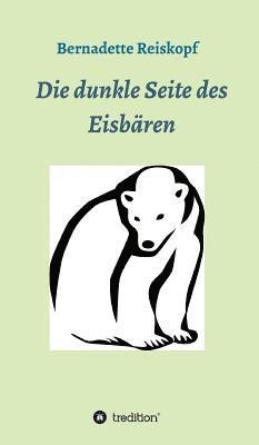 bokomslag Die dunkle Seite des Eisbären