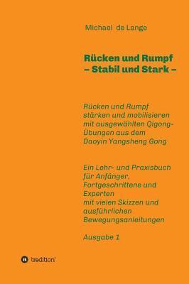 Rücken und Rumpf - Stabil und Stark: Rücken und Rumpf stärken und mobilisieren mit ausgewählten Übungen aus dem Daoyin Yangsheng Gong
