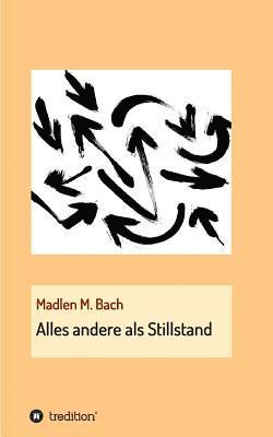 Madlen M. Bach - Alles andere als Stillstand, Häftad