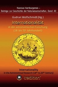 bokomslag Internationalität in der astronomischen Forschung (18. bis 21. Jahrhundert): Internationality in the Astronomical Research (18th to 21th Century). Pro