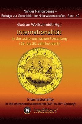 bokomslag Internationalität in der astronomischen Forschung (18. bis 21. Jahrhundert): Internationality in the Astronomical Research (18th to 21th Century). Pro