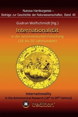 Internationalität in der astronomischen Forschung (18. bis 21. Jahrhundert): Internationality in the Astronomical Research (18th to 21th Century). Pro 1