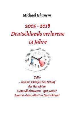 bokomslag Deutschlands verlorene 13 Jahre: Teil 7: Gesundheitswesen Quo vadis? Band A: Gesundheit in Deutschland