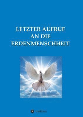 bokomslag Letzter Aufruf an Die Erdenmenschheit