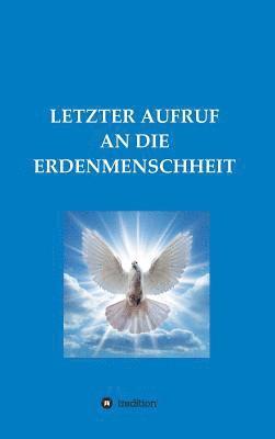 bokomslag Letzter Aufruf an Die Erdenmenschheit