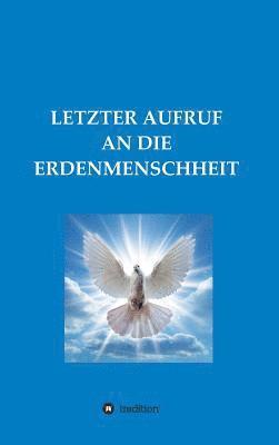 bokomslag Letzter Aufruf an Die Erdenmenschheit