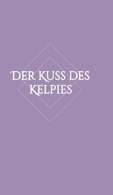 bokomslag Der Kuss des Kelpies: (Teil 2)