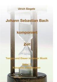 bokomslag Johann Sebastian Bach komponiert Zeit