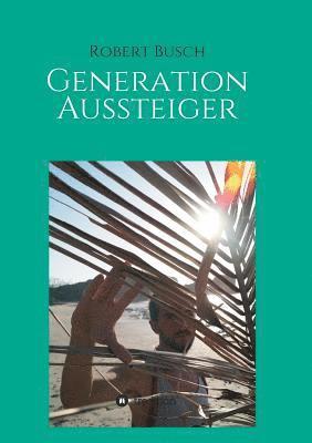 Generation Aussteiger 1