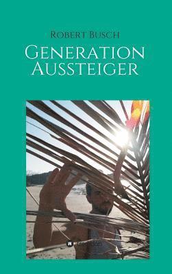 Generation Aussteiger 1