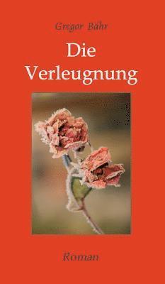 Die Verleugnung: Roman 1