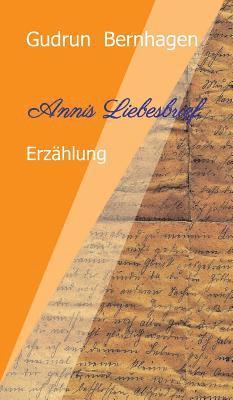 Annis Liebesbrief: Fiktive Erzählung mit historischer Grundlage 1
