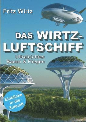 bokomslag Das Wirtz-Luftschiff: Ultraleichtes Bauen & Fliegen - Einblicke in die Zukunft