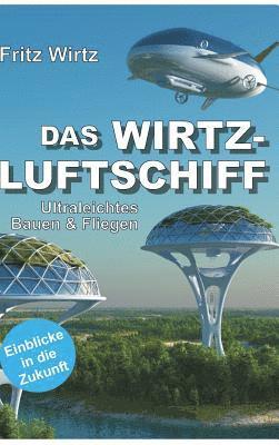 Das Wirtz-Luftschiff: Ultraleichtes Bauen & Fliegen - Einblicke in die Zukunft 1