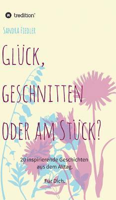 Sandra Fiedler - Glück, geschnitten oder am Stück?, Inbunden