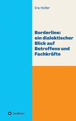 bokomslag Borderline: ein dialektischer Blick auf Betroffene und Fachkräfte