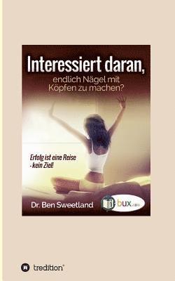 Ben Sweetland, I-Bux Com - Interessiert daran, endlich Nägel mit Köpfen zu machen?, Häftad