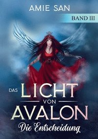 bokomslag Das Licht von Avalon: Die Entscheidung