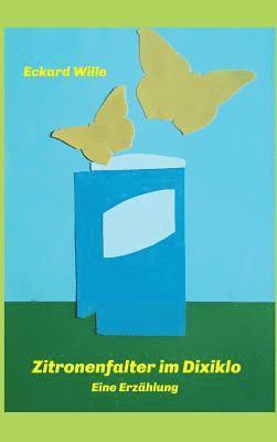 Eckard Wille - Zitronenfalter im Dixiklo, Inbunden