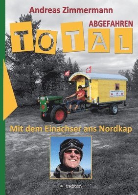 bokomslag Total abgefahren - Mit dem Einachser ans Nordkap