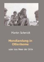 Martin Schmidt - Mondlandung in Ottenhome, Häftad