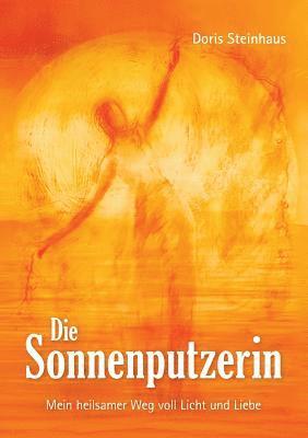 bokomslag Die Sonnenputzerin: Mein heilsamer Weg voll Licht und Liebe