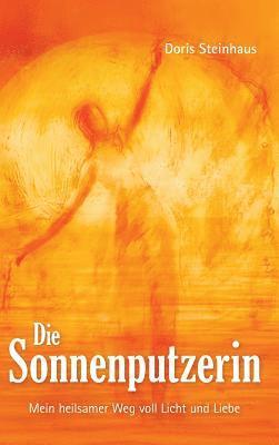 bokomslag Die Sonnenputzerin: Mein heilsamer Weg voll Licht und Liebe