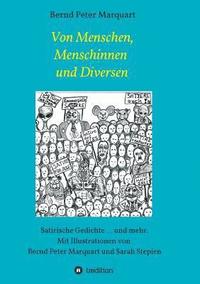 bokomslag Von Menschen, Menschinnen und Diversen: Satirische Gedichte ... und mehr. Mit Illustrationen von Bernd Peter Marquart und Sarah Stepien